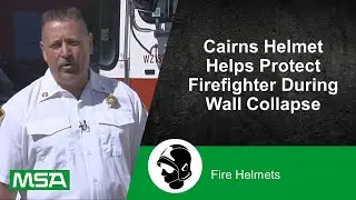 Cairns Helmet Helps Protect Firefighter During Wall Collapse