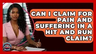 Can I Claim For Pain And Suffering In A Hit And Run Claim? - Auto Coverage Explained