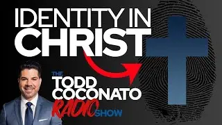 Level Up: Know Your Identity In Jesus Christ! &bull; The Todd Coconato Radio Show