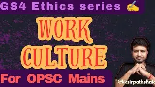 Work culture || Ethics series for OPSC /UPSC || @kksirpathshala