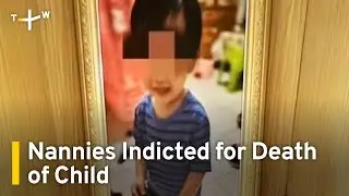 Two Nannies in Taipei Indicted for Death of Child | TaiwanPlus News