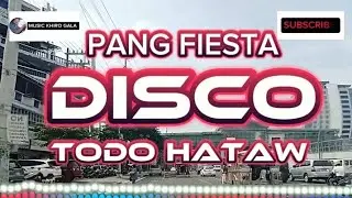 🇵🇭🎧NEW DISCO PANG FIESTA TODO HATAW @MUSICKHIROGALA