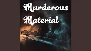 Murderous Material