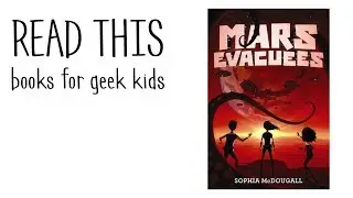 Mars Evacuees: Geek Books for Kids