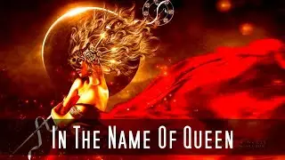 Songs To Your Eyes &ndash; In The Name Of Queen (Epic Powerful Glorious Heroic)