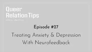 #27 Treating Anxiety and Depression With Neurofeedback