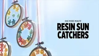 One More Minute: Resin Sun Catchers