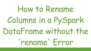 How to Rename Columns in a PySpark DataFrame without the 'rename' Error