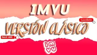 Descargar IMVU CL&Aacute;SICO ( La versi&oacute;n antigua para PC desde su p&aacute;gina oficial )