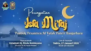 PERINGATAN ISRA' MI'RAJ NABI BESAR MUHAMMAD SAW. 1447 H DI PONDOK PESANTREN AL - FALAH PUTERI