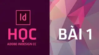 🧩 Học InDesign Cơ Bản | Hướng Dẫn Từng Bước Cho Người Mới Bắt Đầu ✨
