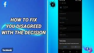 How To Fix You Disagreed With The Decision On Facebook App