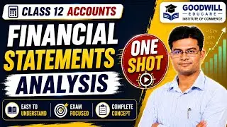 FINANCIAL STATEMENT ANALYSIS Class 12 ONE SHOT | ACCOUNTS | CH 2 | Goodwill Educare | Chandan Sir