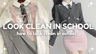 how to look clean and put together at school 🏫 look clean in school tips