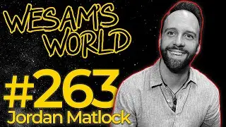 Wesam's World #263 - Jordan Matlock