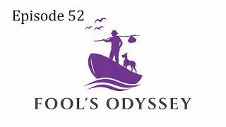 Fool's Odyssey Podcast Ep 52: The One Year Special