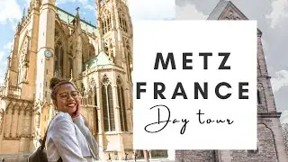Metz, France | Day tour travel vlog