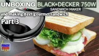 UNBOXING BLACK AND DECKER TS2090 AND MAKING BEEF GOURMET SANDWICH PART 3