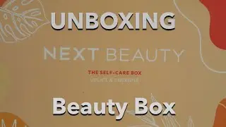 UNBOXING  ~ The Self-Care Box UPLIFT & ENERGISE ~ by NEXT Beauty.