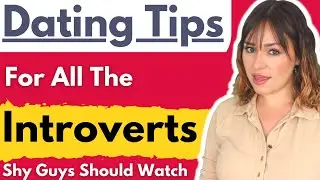 How Shy Introvert Men Improve At Dating Women - Advice On How To Talk To Women & Build Confidence