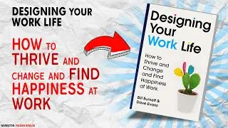 Designing Your Work Life Easy Book Summary: How to Thrive and Change and Find Happiness at Work