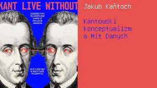 Jakub Kańtoch: Kantowski konceptualizm a Mit Danych