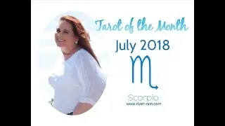 Scorpio July 2018 - Taking Needed Time Out
