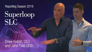 Reporting Season 2019 &ndash; Superloop (ASX:SLC), Drew Kelton, CEO & John Tidd, CFO