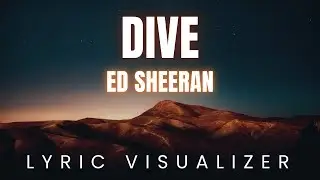 Dive - Эд Ширан | ВИЗУАЛИЗАТОР ТЕКСТА ПЕСНИ