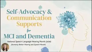 Better Hearing and Speech Month: Self-Advocacy & Communication Supports for MCI and Dementia