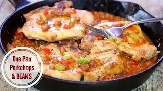 One Pan Pork Chops and Beans in 30 Minutes