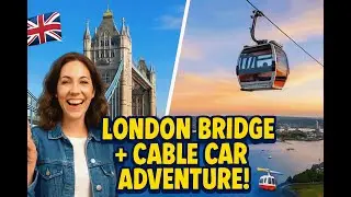 London Day 2: Bridge Views & Sky High Cable Car Ride! 🚡