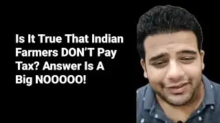 Is It True That Indian Farmers DON&rsquo;T Pay Tax? Answer Is A Big NOOOOO