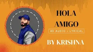 Hola Amigo (krishna lastest rap ) 8d audio and lyrical version