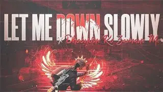PUBG &bull; XT ANYMS &bull; LET ME DOWN SLOWLY x M DHONDNE KO ZAMANE M ❤️