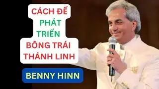 #13 Làm Thế Nào Để Phát Triển Bông Trái Thánh Linh? | Mục Sư Benny Hinn