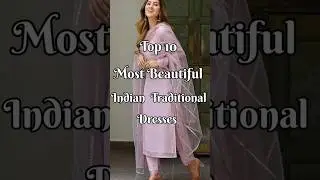 Top 10 Most Beautiful Traditional Dresses In India ✨️ #fyp #shortsfeed #Dresses #fashion #ytshorts🎀