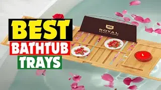 Top 10 Best Bathtub Trays in 2025