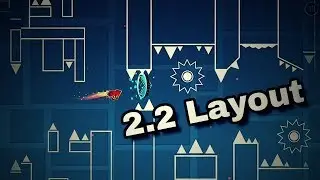 Geometry Dash 2.2 Layout | 