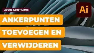 Adobe Illustrator Basis – Ankerpunten toevoegen, verwijderen en aanpassen
