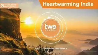 Two Mountains - Heartwarming Indie (Music For Video, Royalty Free Music)