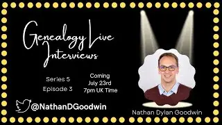 Genealogy Live Interviews S5 E3 - Nathan Dylan Goodwin