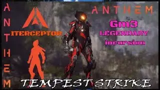 Anthem ITERCEPTOR gm3 tempest strike build solo LEGENDARY incursion