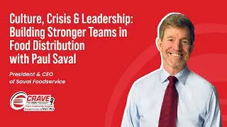 Culture, Crisis & Leadership: Building Stronger Teams in Food Distribution with Paul Saval