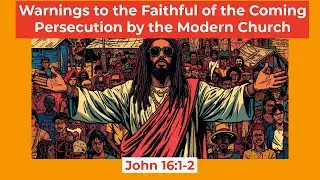Warnings to the Faithful of the Coming Persecution by the Modern Church