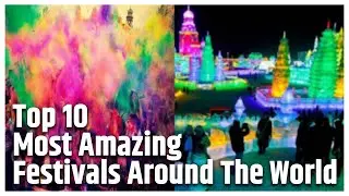 Top 10 Most Amazing Festivals Around The World | Top 10