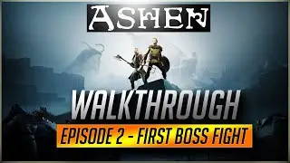 ASHEN Walkthrough | EPISODE 2 - FIRST BOSS FIGHT | CRIMSON GOURD FOUND, UKKOTO HUNTING (2018)