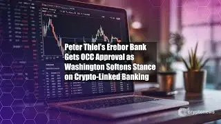 Peter Thiel&rsquo;s Erebor Bank Gets OCC Approval as Washington Softens