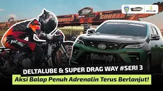 Adu Kecepatan Dimulai Lagi! Deltalube Hadir Untuk Mendukung Penuh di Super Drag Way Putaran 3