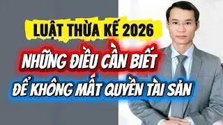 Luật thừa kế 2026: Cần biết quy định và phân chia thừa kế để đảm bảo quyền lợi